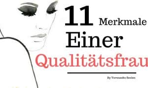 11 Merkmale einer Qualitätsfrau